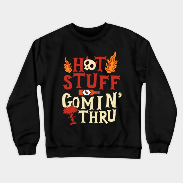 Hot Stuff Coming Through Crewneck Sweatshirt by thingsandthings